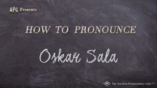 How to Pronounce Oskar Sala (Real Life Examples!)