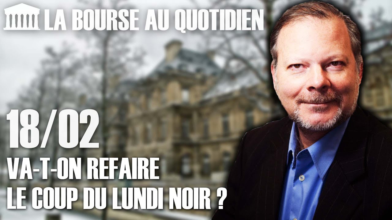Bourse au Quotidien - Va-t-on refaire le coup du lundi noir ?