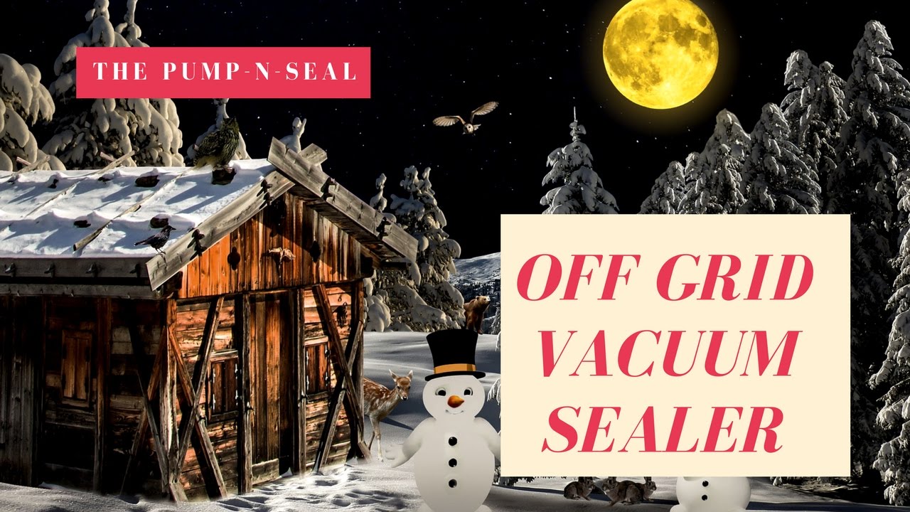 Off Grid Vacuum Sealer The PumpnSeal YouTube