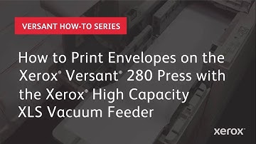 Xerox® Versant® 280: Loading Envelopes from High Capacity XLS Vacuum Feeder