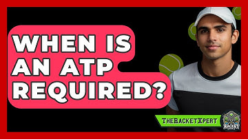 When Is An ATP Required? - The Racket Xpert