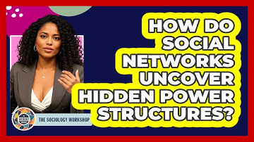 How Do Social Networks Uncover Hidden Power Structures? - The Sociology Workshop