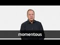 How to pronounce MOMENTOUS in American English