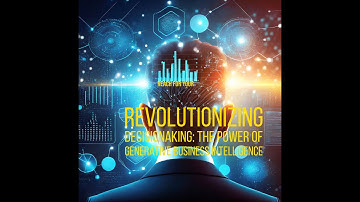 Revolutionizing Decision-Making: The Power of Generative Business Intelligence