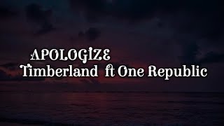 Timberland ft One Republic  -  APOLOGIZE. ( Lyrics)