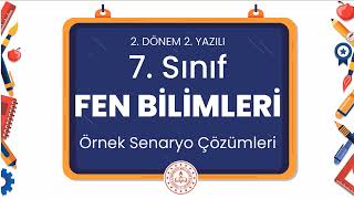 7. Sınıf Fen Bilimleri 2. Dönem 2. Yazılı Örnek Senaryo Çözümleri