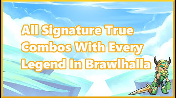 Brawlhalla: All Signature True Combos With Every Legend In The Game