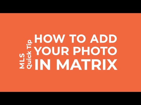 MLS Quick Tips | How to Add Your Photo in Matrix