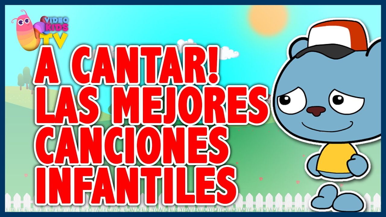 ¡a Cantar Las Mejores Canciones Infantiles Youtube