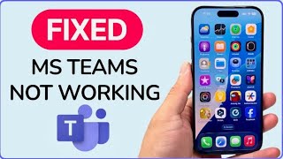 How To Fix Microsoft Teams App Not Working On iPhone