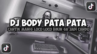 DJ CANTIK MANIS LUCU LUCU BIKIN SA JADI CANDU || BODY PATA PATA VIRAL TIKTOK FULLSONG MAMAN FVNDY