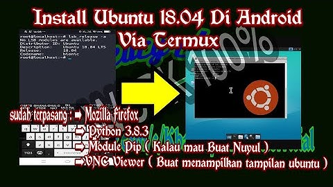 Install Ubuntu 18.04 Di Android Via Termux | inclued python 3.8 & pip3,browser firefox | Work 100%