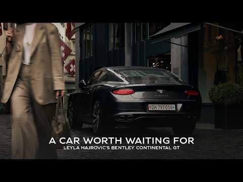 A Car Worth Waiting For: Leyla Hajrovic's Bentley Continental GT