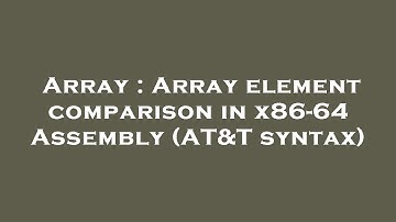 Array : Array element comparison in x86-64 Assembly (AT&T syntax)