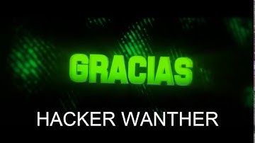 nueva intro para el canal (jeronimo)HACKER WANTHE