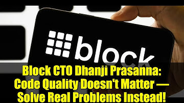 Block CTO Dhanji Prasanna: Code Quality Doesn