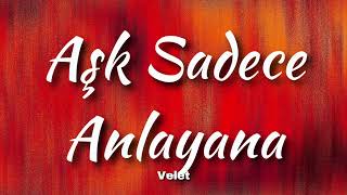 Velet - Aşk Sadece Anlayana ( Sözleri/ lyrcs ) ,? Popüler Şarkı