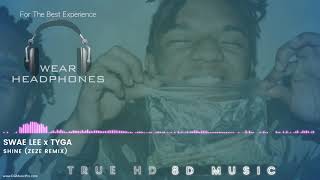 Swae Lee x TYGA - Shine (ZEZE Remix) HD 8D Audio 🎧 | Tru8D HD Music
