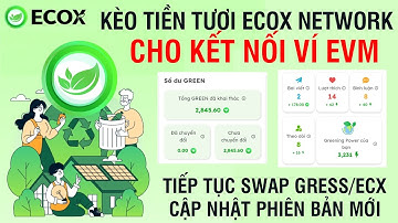 ECOX NETWORK CHO KẾT NỐI VÍ EVM - TIẾP TỤC SWAP GRESS/ECX - CẬP NHẬT PHIÊN BẢN MỚI