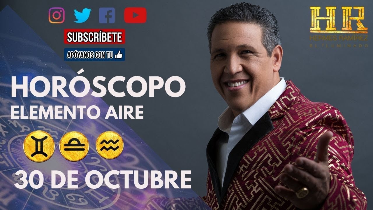 HOROSCOPO 30 DE OCTUBRE GEMINIS - LIBRA - ACUARIO por Hermes Ramirez ...