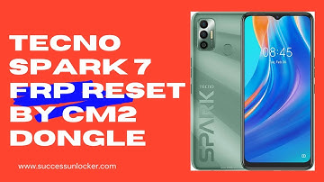 tacno spark 7  FRP Unlock by CM2 Dongle