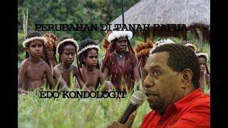 EDO KONDOLOGIT / PERUBAHAN DI TANAH PAPUA
