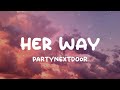 PARTYNEXTDOOR Her Way Lyrics 