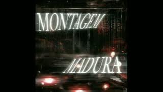 MONTAGEM MADURA 
