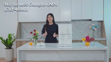 Review máy lọc nước đặt bàn ChungHo OMNI CHP-4030D