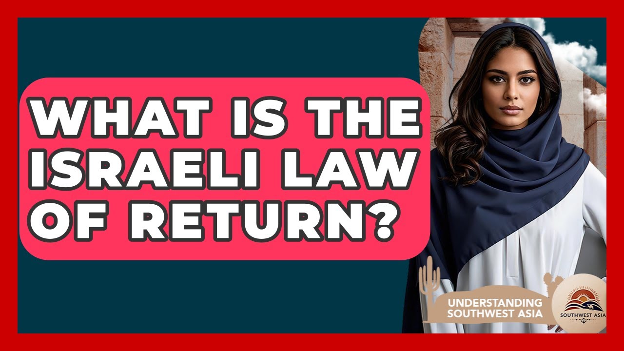 What Is The Israeli Law Of Return? - Understanding Southwest Asia
