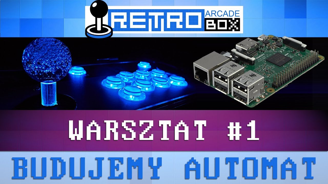 Warsztat #1 Budujemy Automat Arcade [DIY - Retropie]