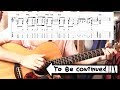 【TAB】To Be Continued ギター講座! (Q&A動画追加!)