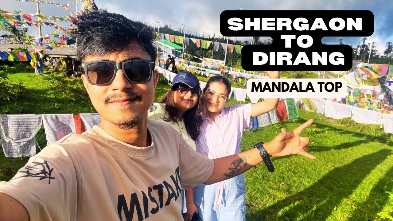 Shergaon to Dirang || Mandala Top || Homestay 