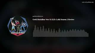 Geek Battalion Vets S1 E25: Loki Season 2 Review