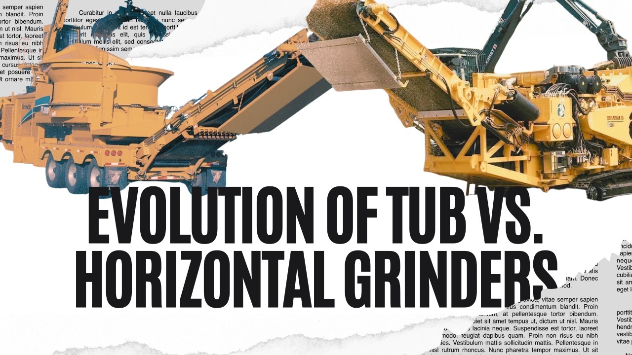 Evolution of Tub vs. Horizontal Grinders | History, Differences & How to Choose the Right Machine