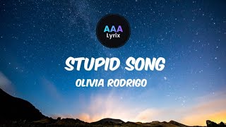 OLIVIA RODRIGO - STUPID SONG (Lyrics)