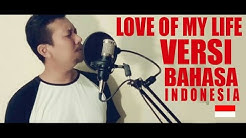 LOVE OF MY LIFE VERSI BAHASA INDONESIA  - Durasi: 2:57. 