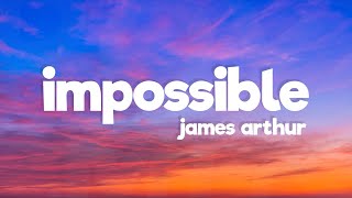 James Arthur - Impossible (Lyrics)