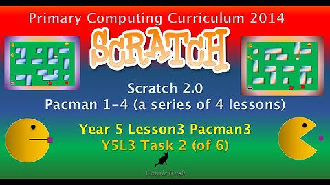 Y5L3 Pacman3 Task 2 (of 6) Scratch 2.0 Tutorial