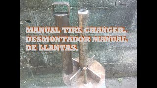 MANUAL TIRE CHANGER - DESMONTADOR MANUAL DE NEUMÀTICO O LLANTAS ( PART I )