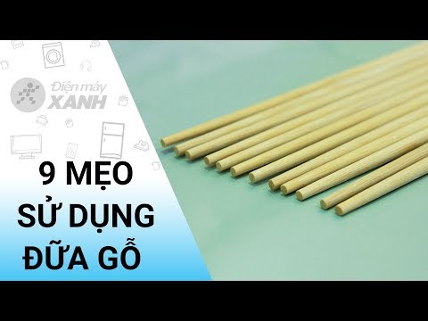 9 mẹo vặt sử dụng đũa gỗ | Điện máy XANH | Mua đặc sản 3 miền