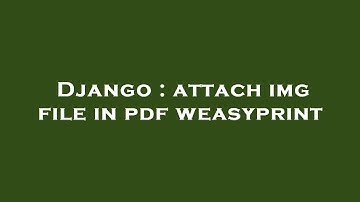 Django : attach img file in pdf weasyprint