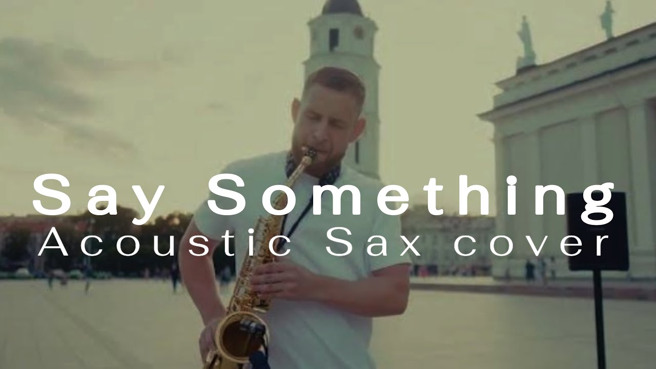 A Great Big World - Say Something (Sax Street Performance) - YouTube