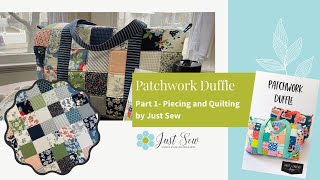 Patchwork Duffle (Part 1 Piecing and Quilting) | JUST SEW STUDIO