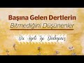 Bana gelen dertlerin bitmediini dnenler bu ayeti iyi dinleyiniz  nureddin yldz