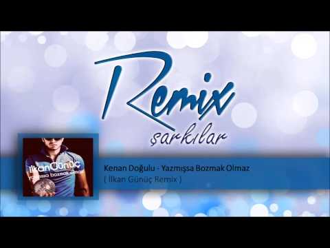 Kenan Doğulu - Yazmışsa Bozmak Olmaz  ( İlkan Günüç Remix )