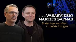 Opera VASARVIDŽIO NAKTIES SAPNAS: solistai Tadas Girininkas ir Liudas Mikalauskas