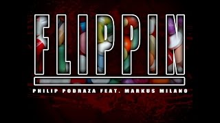 Philip Podraza - Flippin (Feat. Markus Milano)