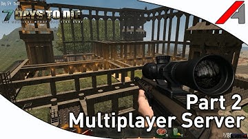 7 Days to Die Alpha 10.3 Multiplayer Gameplay - Part 2 - "An Update on the server!"