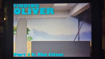 Finding Oliver ( Finding Nemo ) Part 14 - The Filter